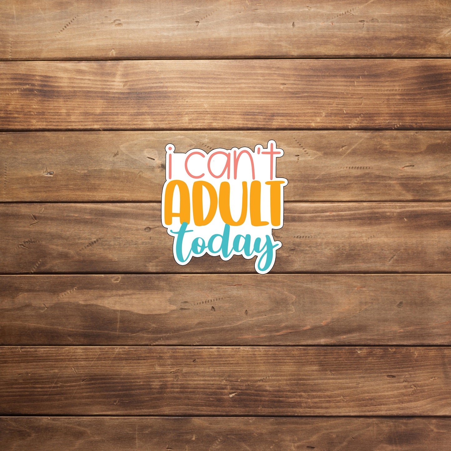 Sarcastic Stickers, i cant adult sticker