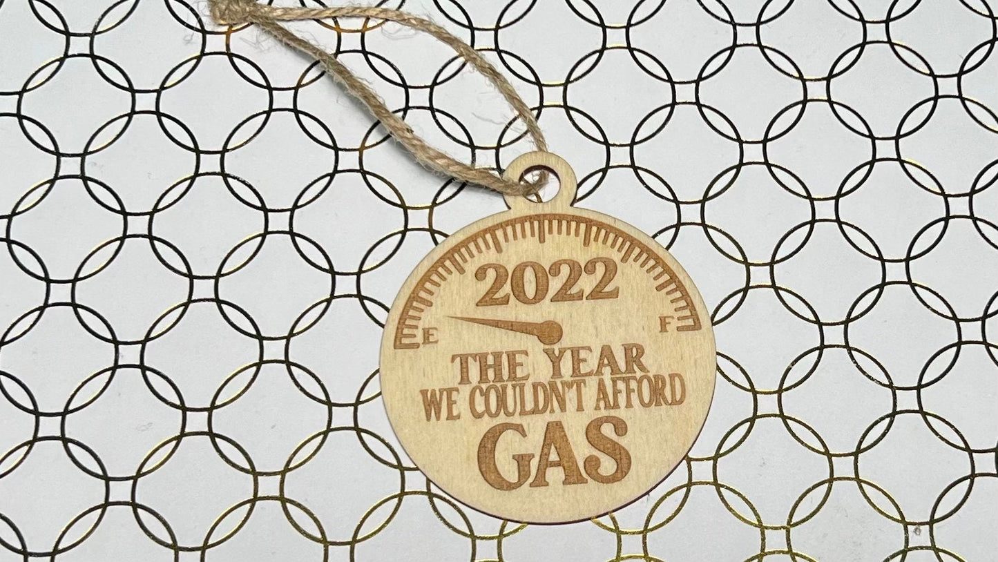 Pandemic - 2022 Ornament , Expensive Gas Ornament , The year we couldn't afford gas , 0 Joke Ornament , Gag Gift Ornament,Wooden Ornament