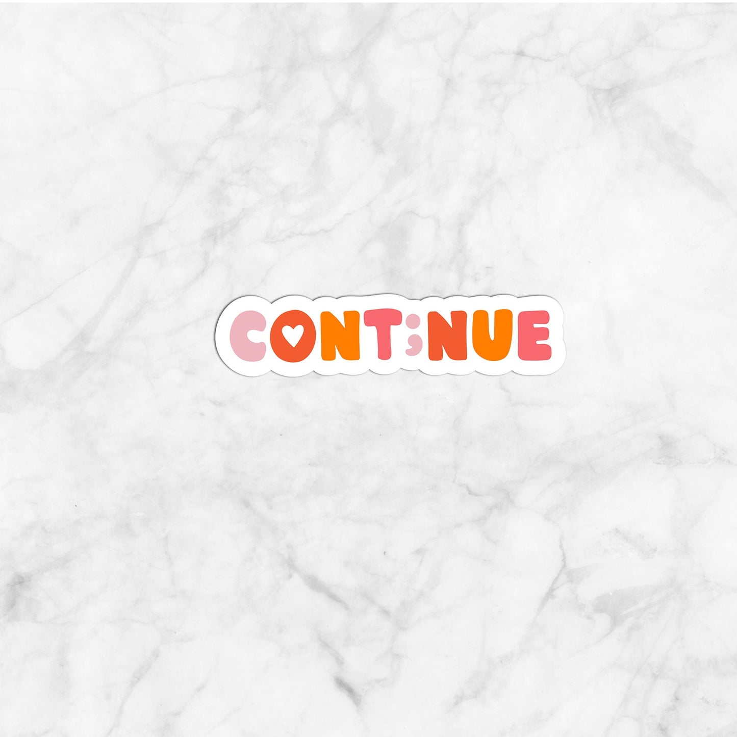 Continue Sticker , Encouragement Sticker, Mental Health Sticker,Vinyl sticker, laptop sticker