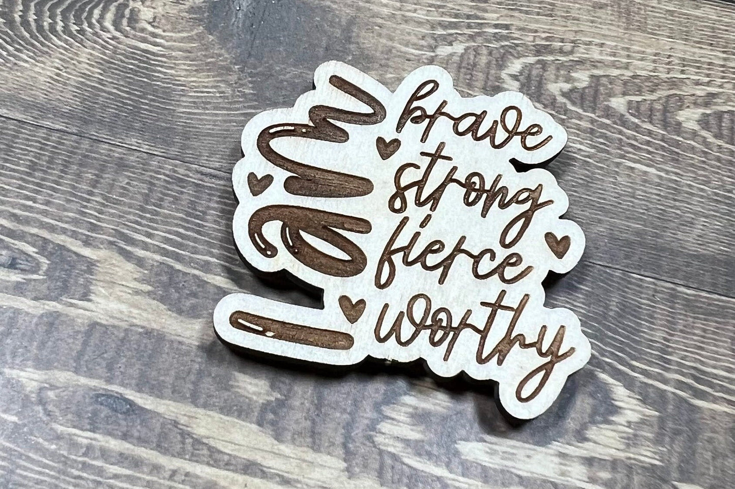I am Magnet , I am brave, strong, Fierce, Worthy , Positive Magnet , Inspiration Magnet