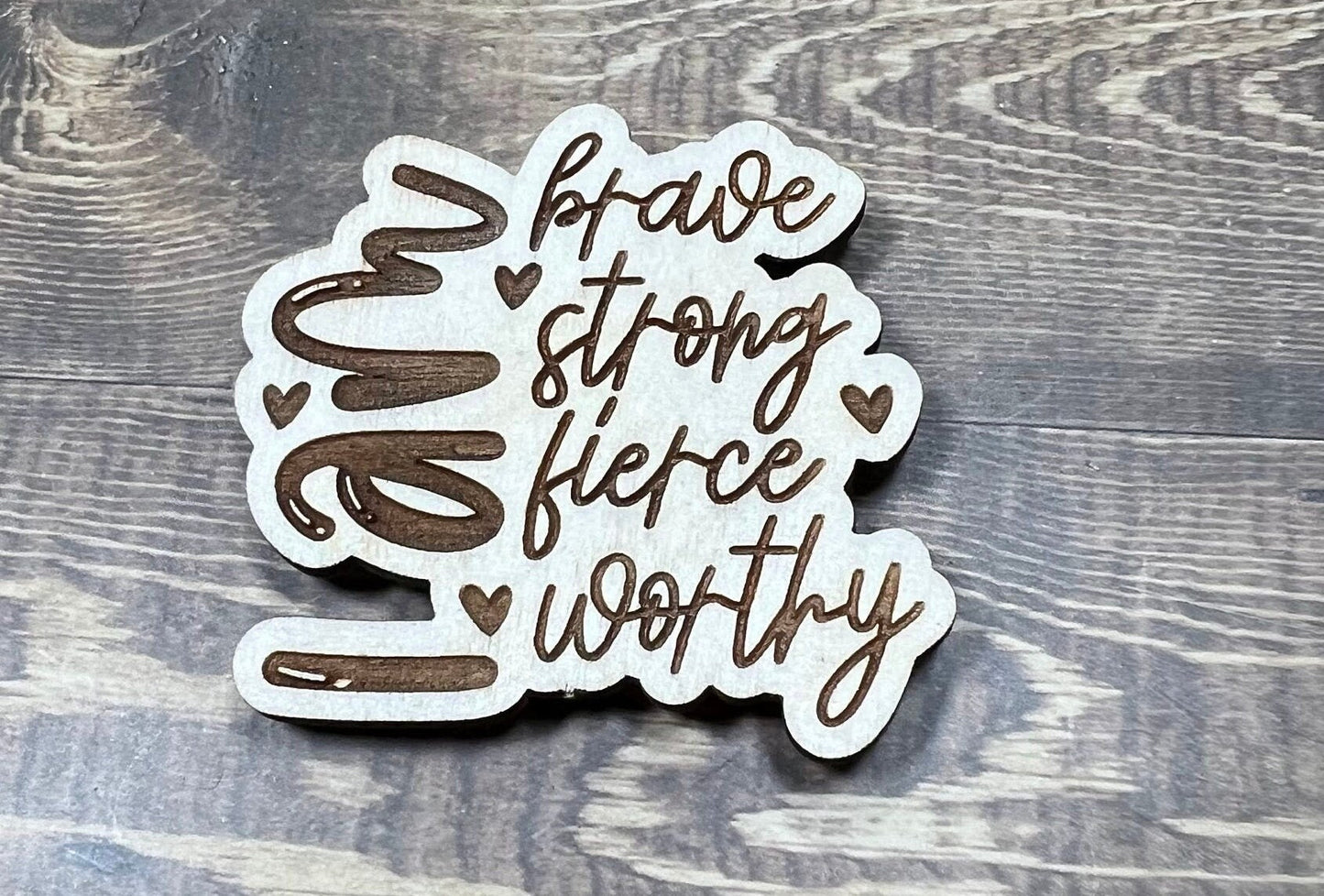 I am Magnet , I am brave, strong, Fierce, Worthy , Positive Magnet , Inspiration Magnet