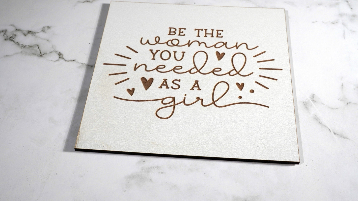 Be the woman you needed as a girl, "5x5 " sign, Scrabble Tile, Wall Art