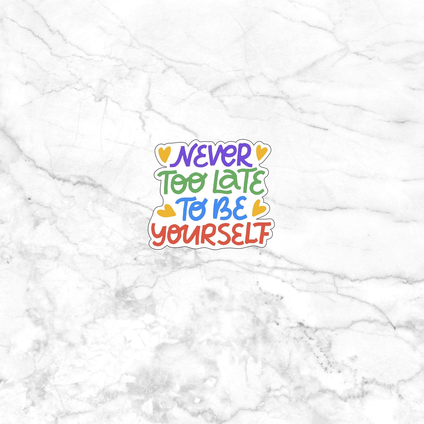Never too late to be yourself Sticker, Sticker,Vinyl sticker, laptop sticker