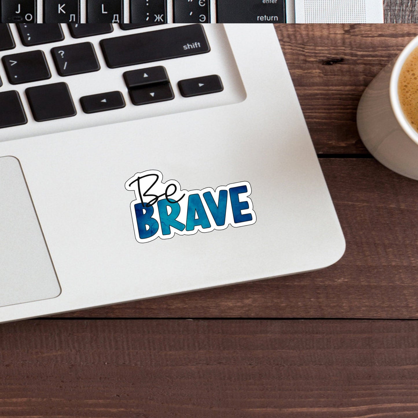Be Brave Sticker, Optimistic Sticker , Vinyl sticker , laptop sticker , Sarcastic Sticker