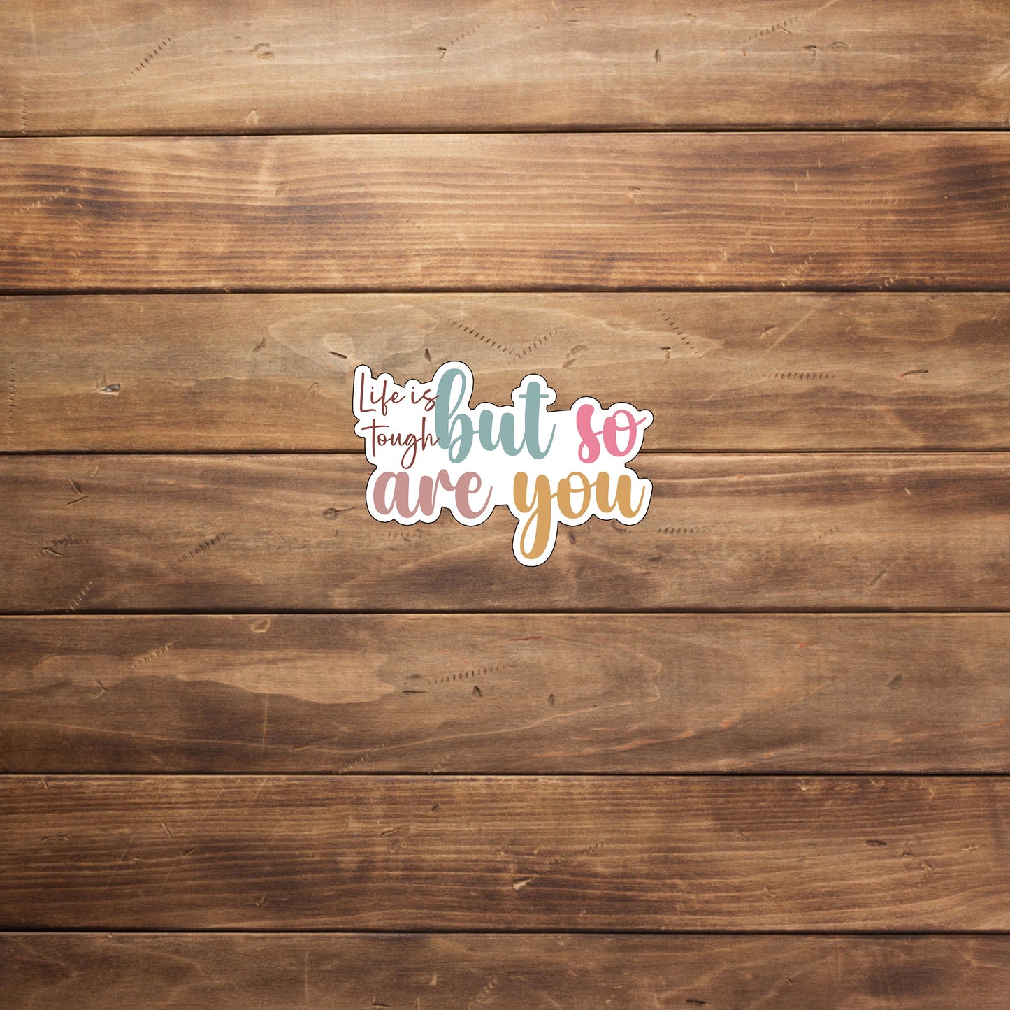 Mental Health Sticker, life is tough sticker