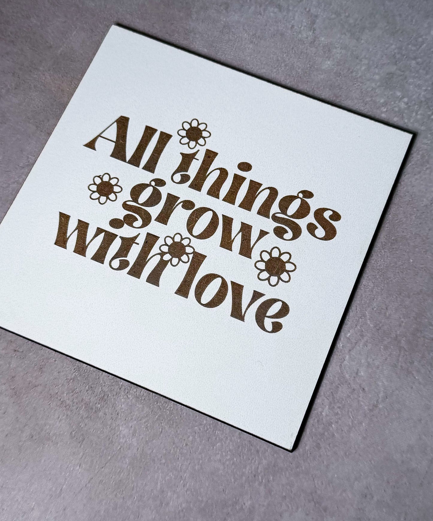 All things grow with Love Sign