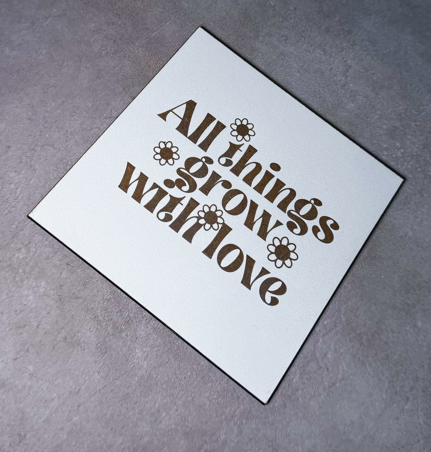 All things grow with Love Sign