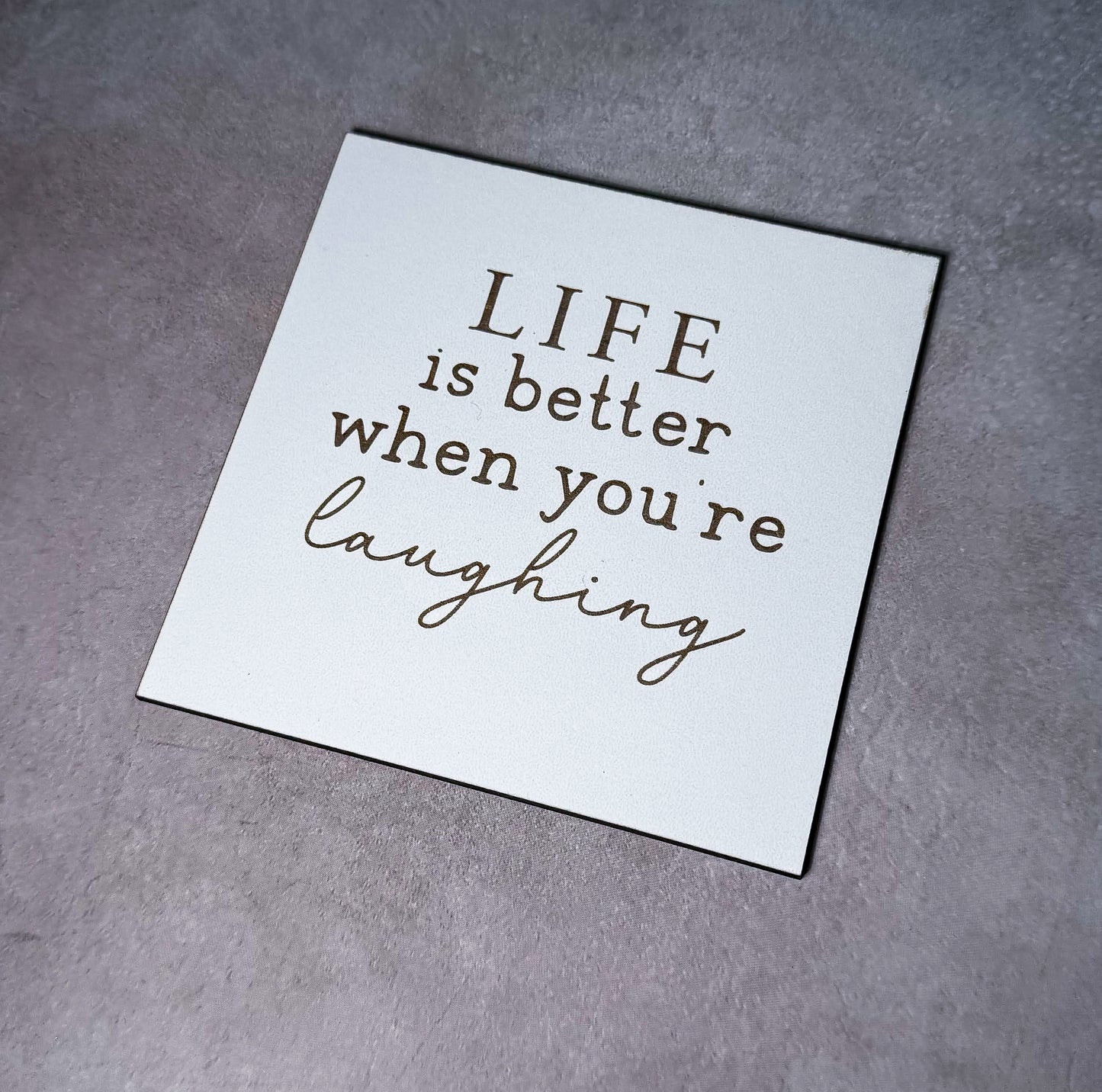 Life is better when you're laughing Sign