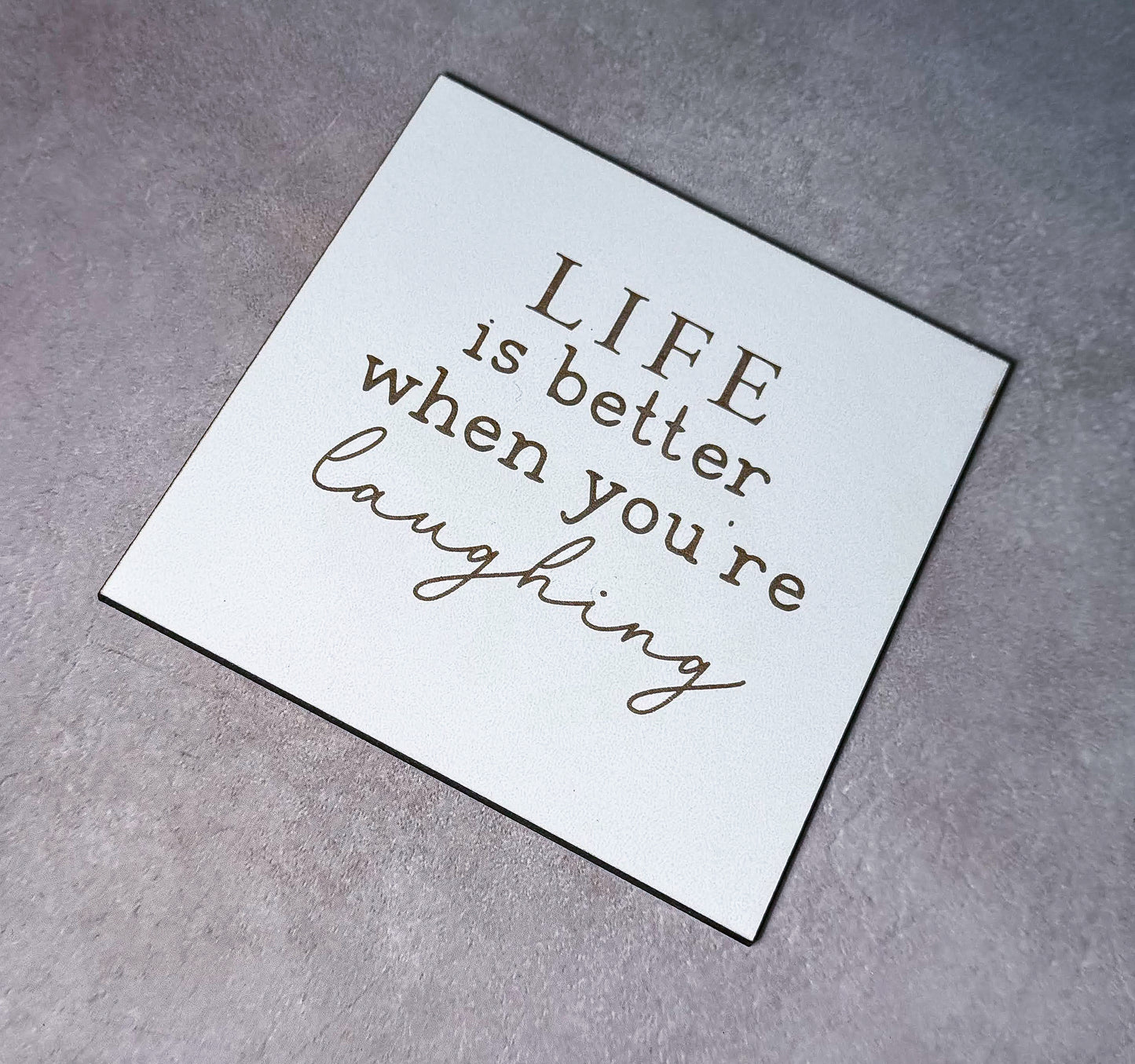 Life is better when you're laughing Sign