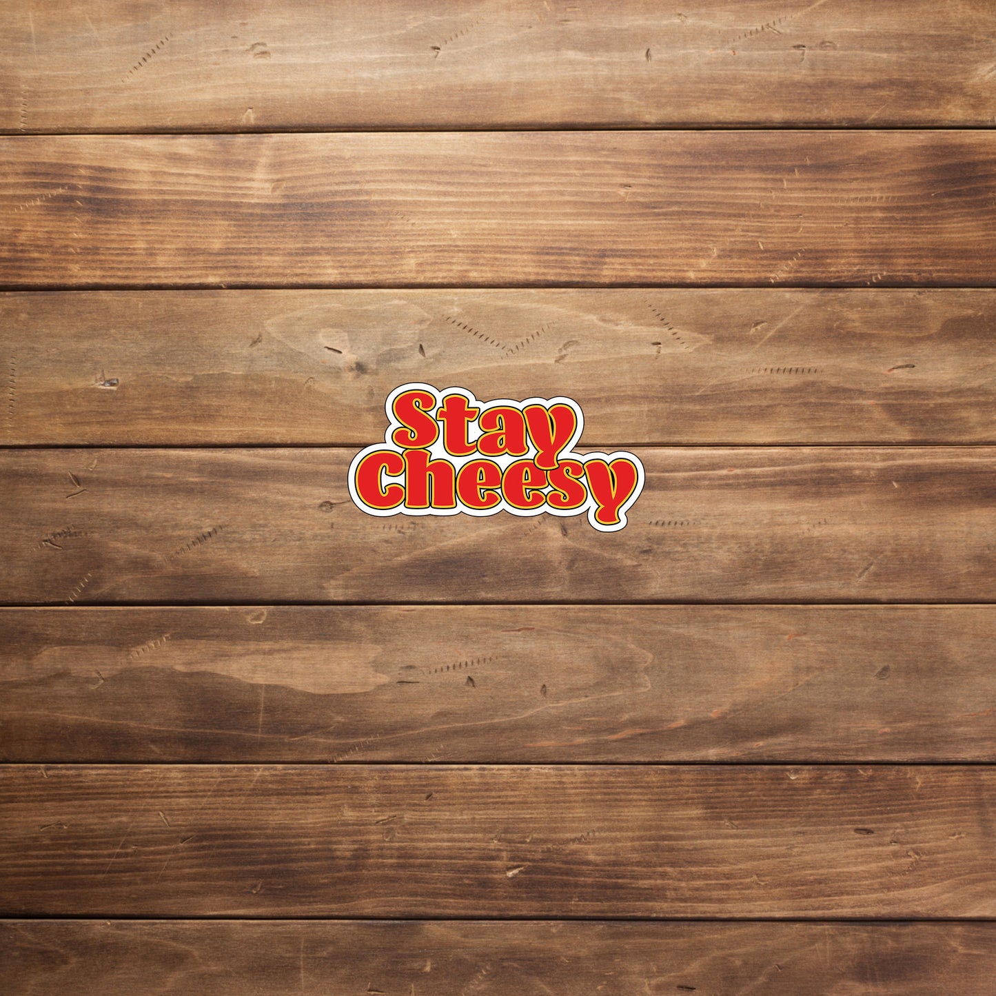 Fun Stickers Stay cheesy Stickers