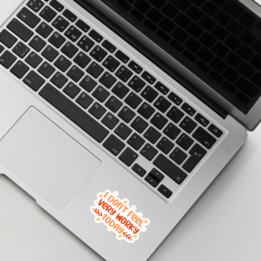 I don't Feel very Worky Today Sticker , Vinyl sticker , laptop sticker , Sarcastic Sticker