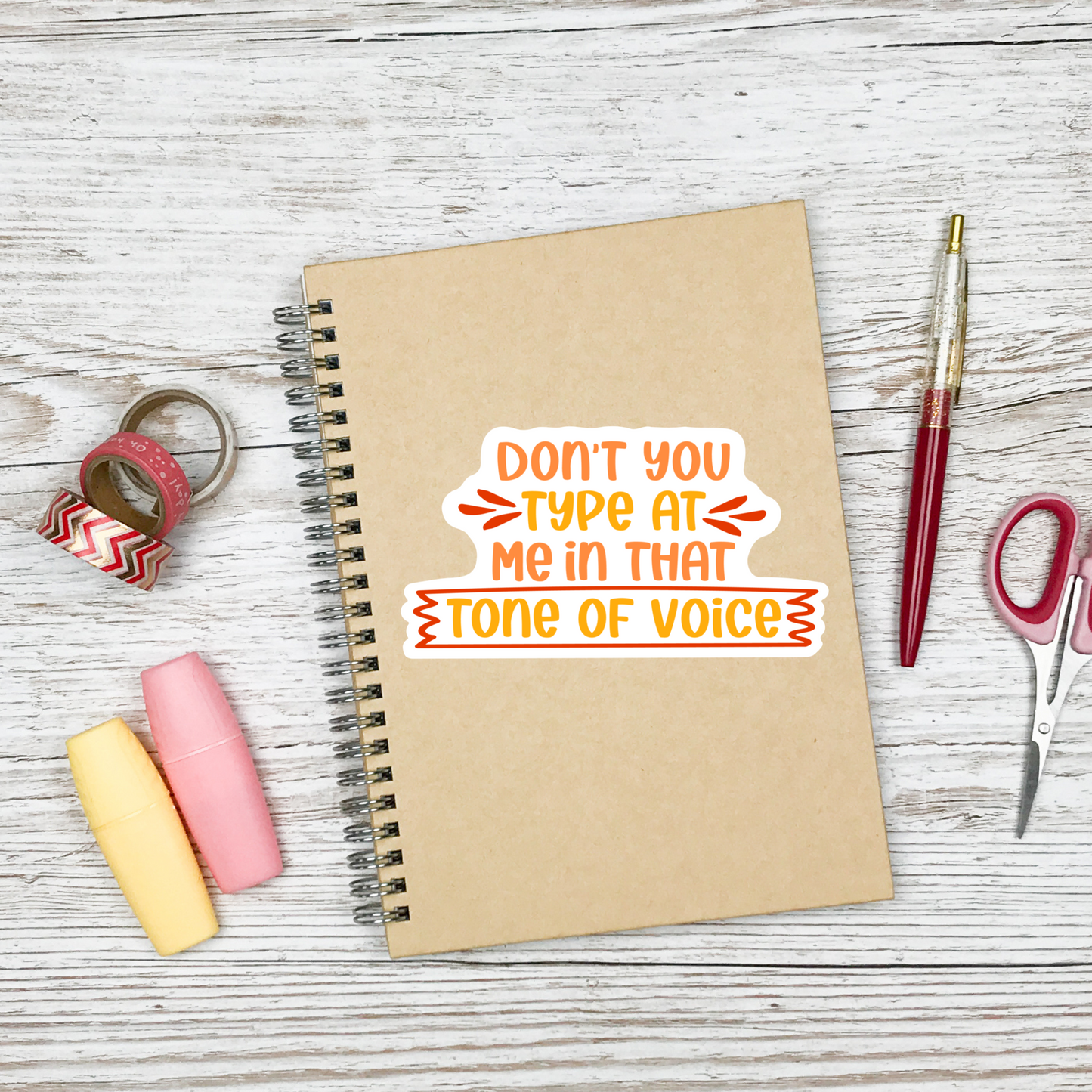 Don't you type at Me in that tone of Voice Sticker , Vinyl sticker , laptop sticker , Sarcastic Sticker