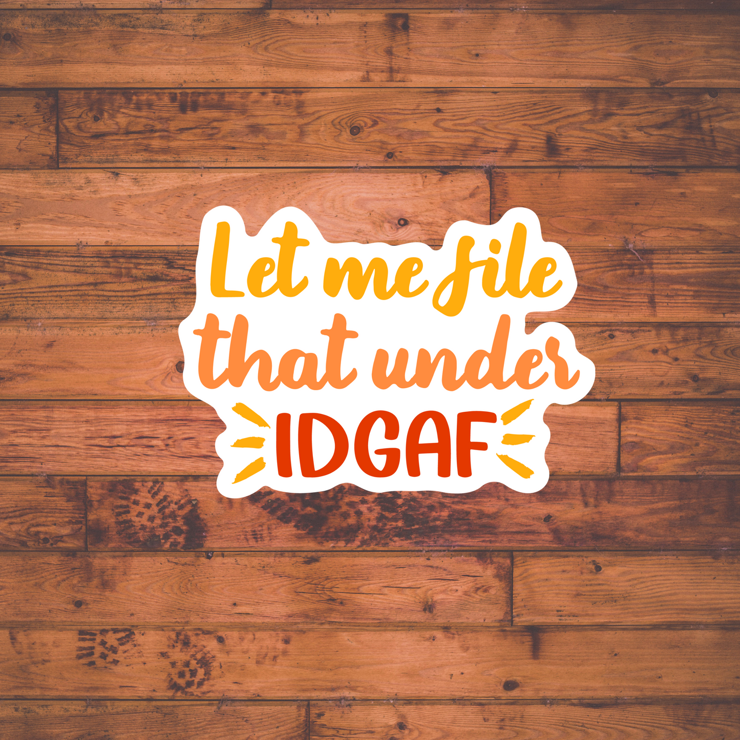 IDGAF Sticker , Vinyl sticker , laptop sticker , Sarcastic Sticker