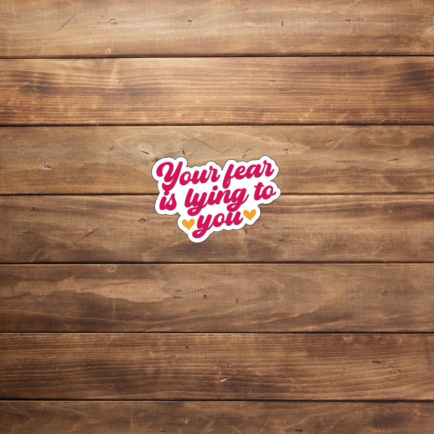 Your fear is lying to you Sticker, Vinyl sticker, laptop sticker, Tablet sticker