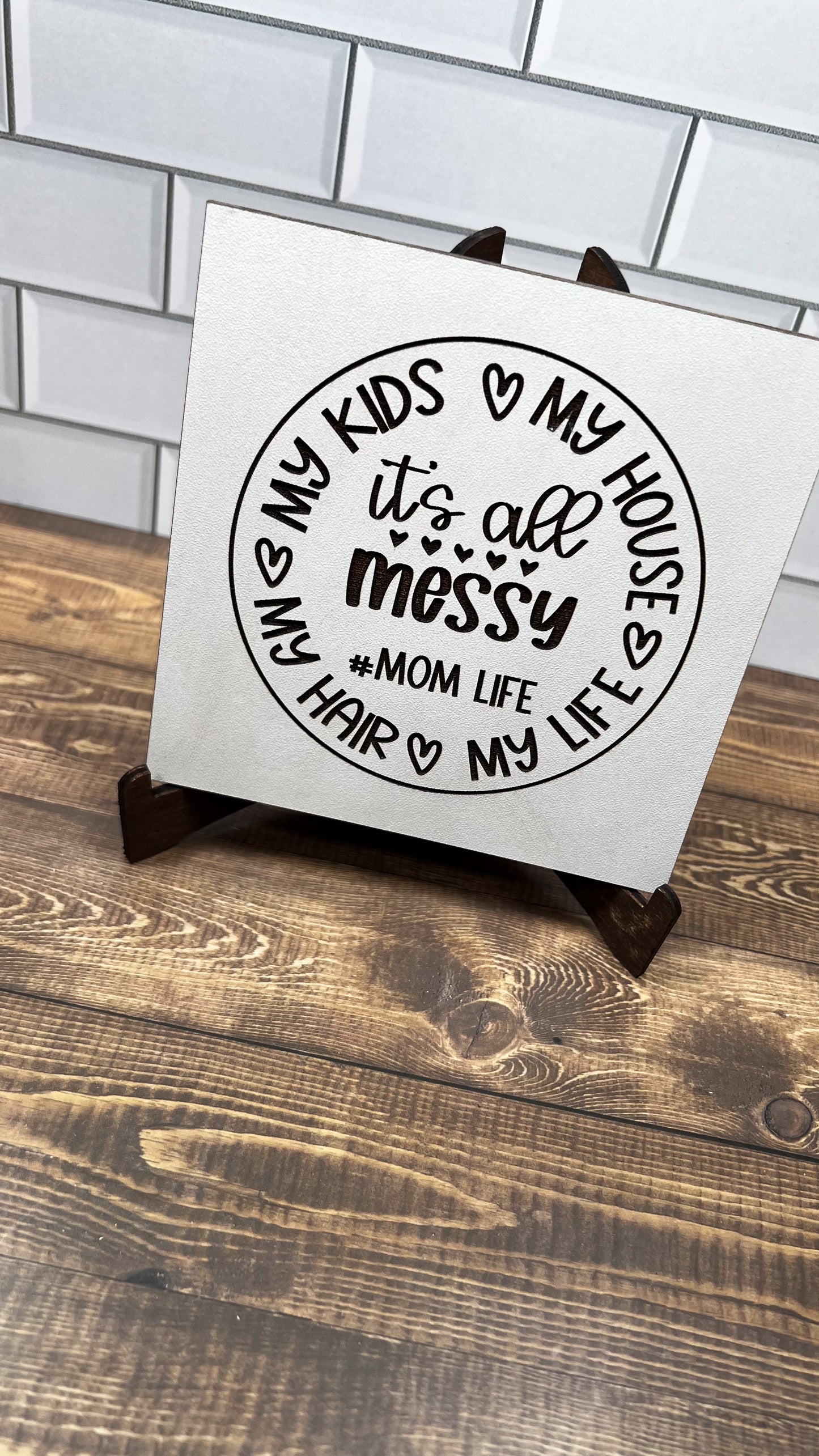 Life is Messy Sign, MoM Sign,   "5x5 " sign, Scrabble Tile, Wall Art