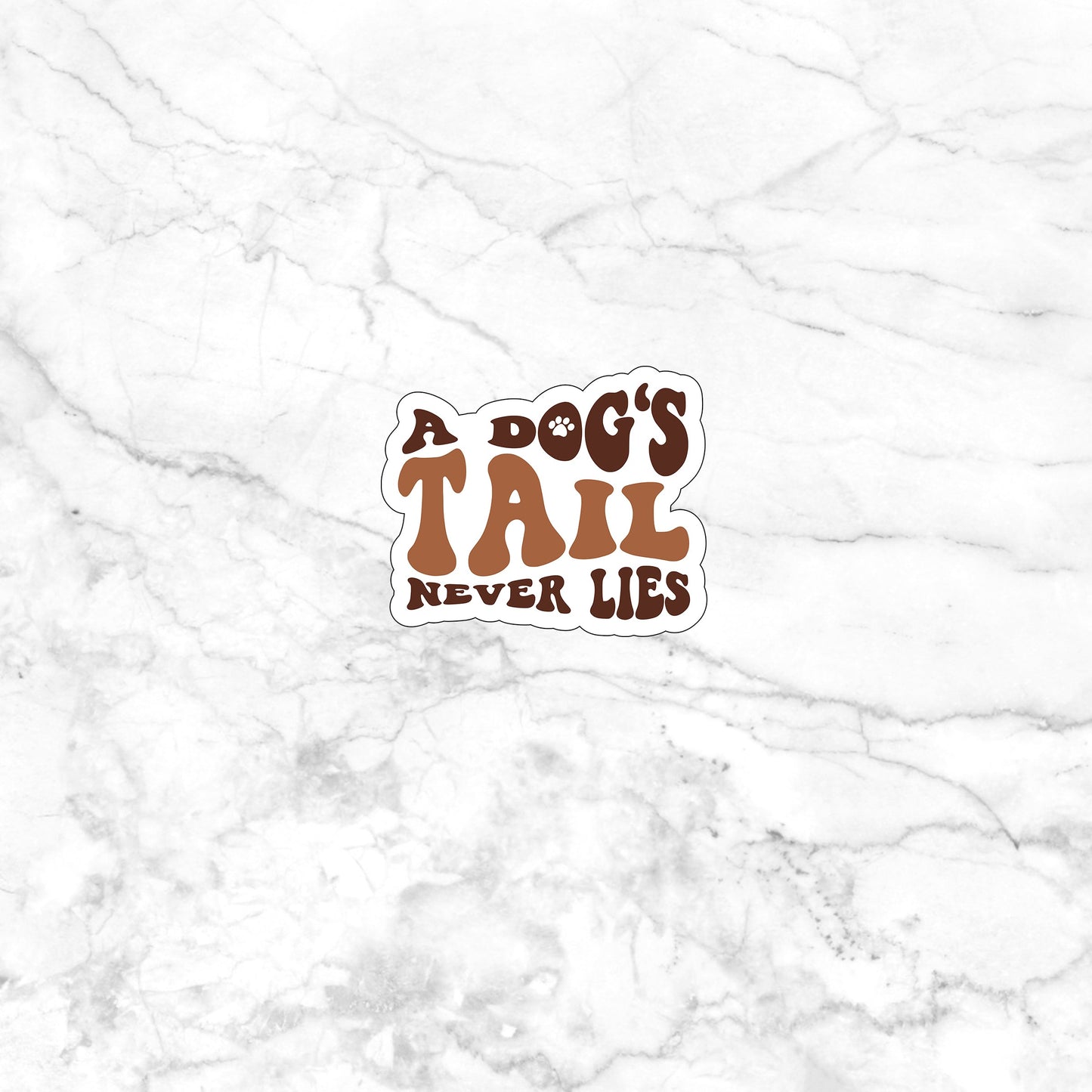 A Dog's tail Never Lies Sticker, Vinyl sticker, laptop sticker, Tablet sticker