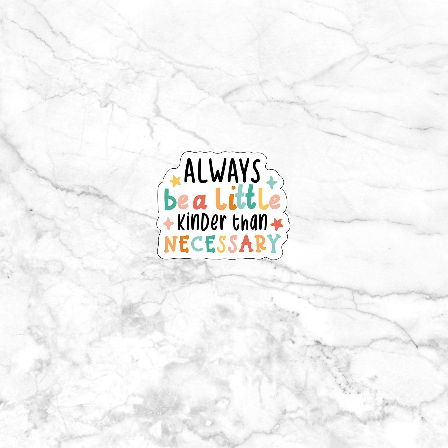 Always be a Little Kinder , Vinyl Sticker, Laptop Sticker, Laptop Decal