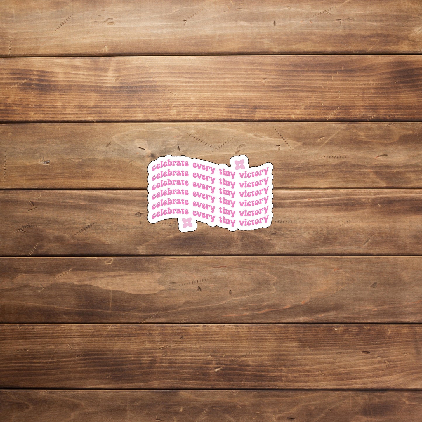 Celebrate every tiny victory Sticker, Vinyl sticker, laptop sticker, Tablet sticker