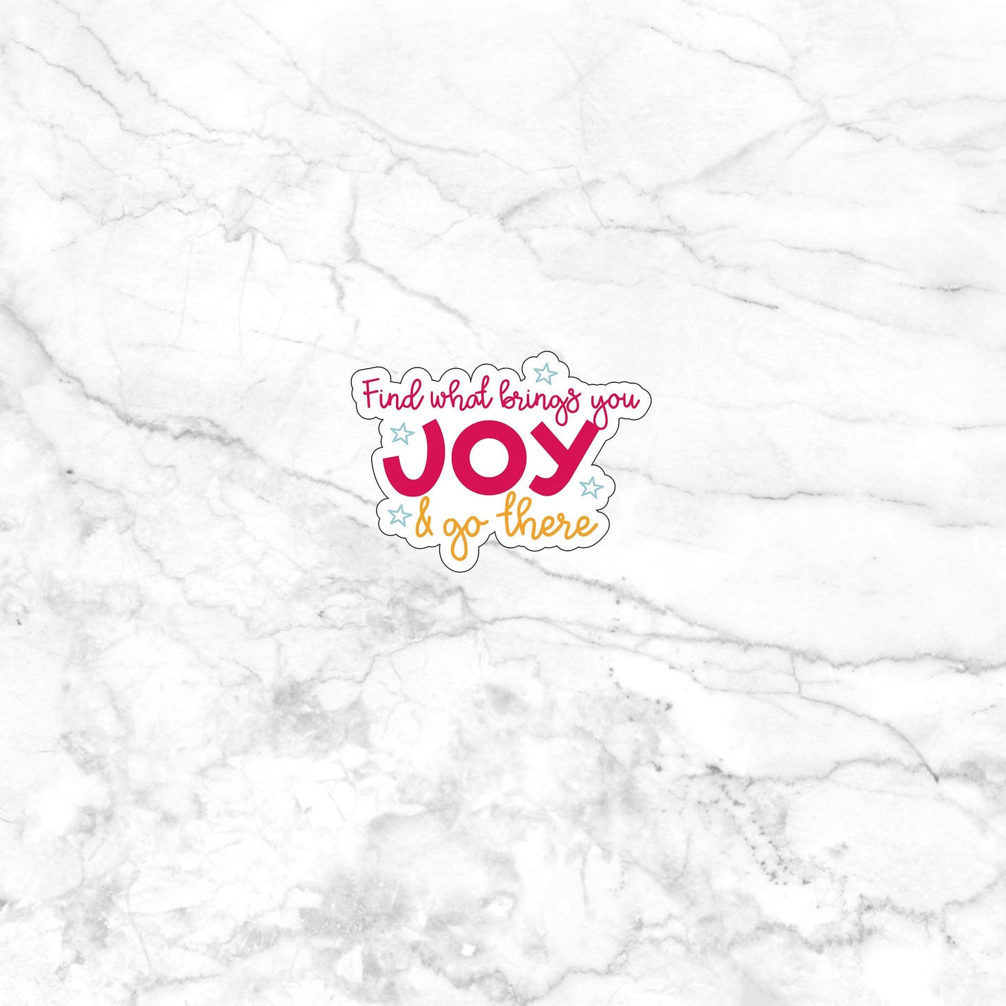 Find what brings you joy and go there  Sticker,  Vinyl sticker, laptop sticker, Tablet sticker