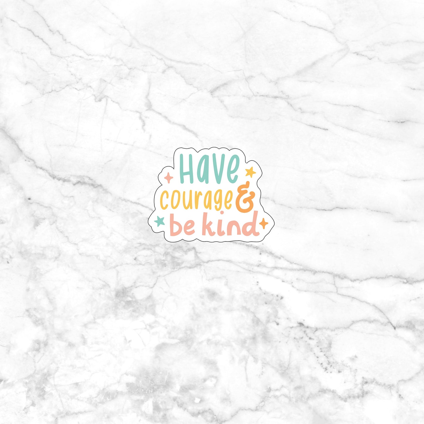 Have Courage And Be Kind Sticker