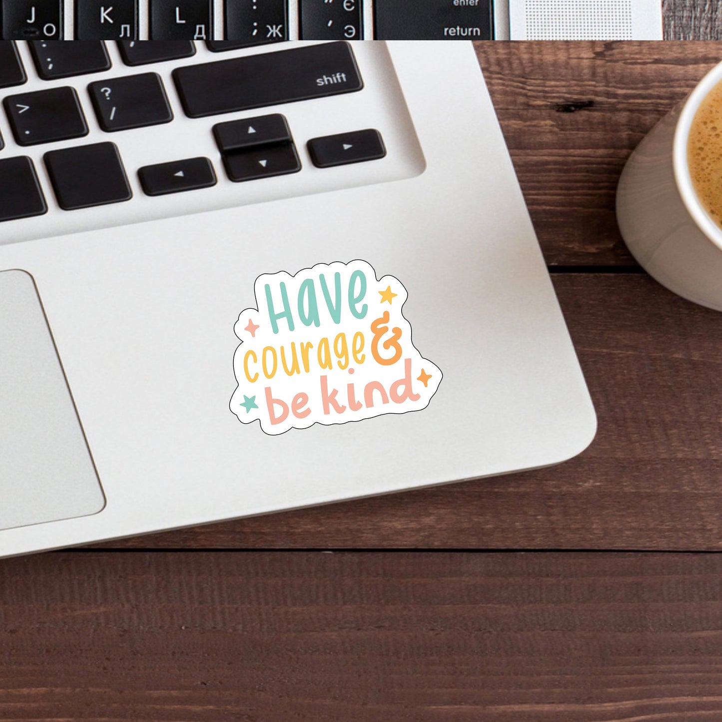Have Courage And Be Kind Sticker