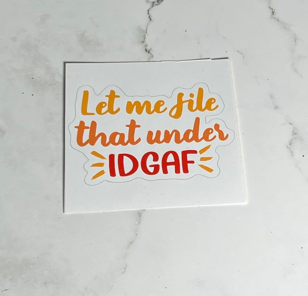 IDGAF Sticker , Vinyl sticker , laptop sticker , Sarcastic Sticker
