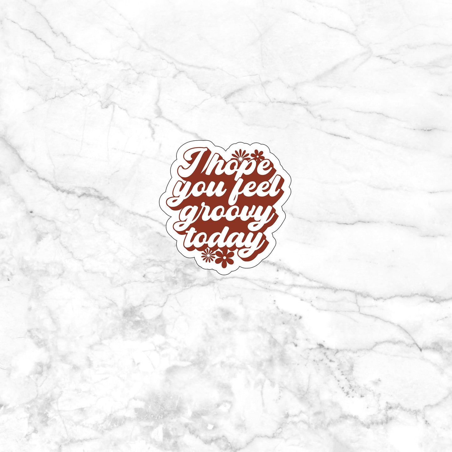 I hope you feel groovy today flowers Sticker, Vinyl sticker, laptop sticker, Tablet sticker