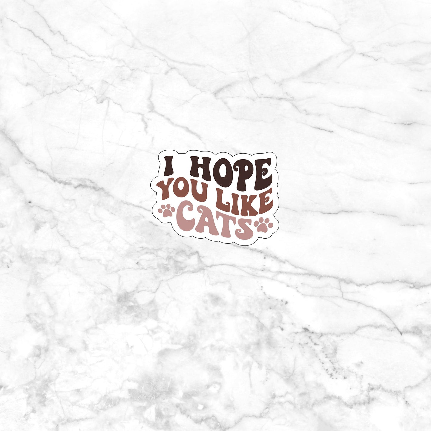 I hope you like cats Sticker, Vinyl sticker, laptop sticker, Tablet sticker