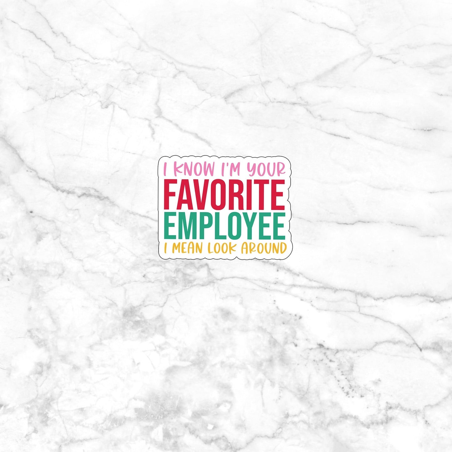 Favorite Employee Sticker,  Vinyl sticker, laptop sticker, Tablet sticker