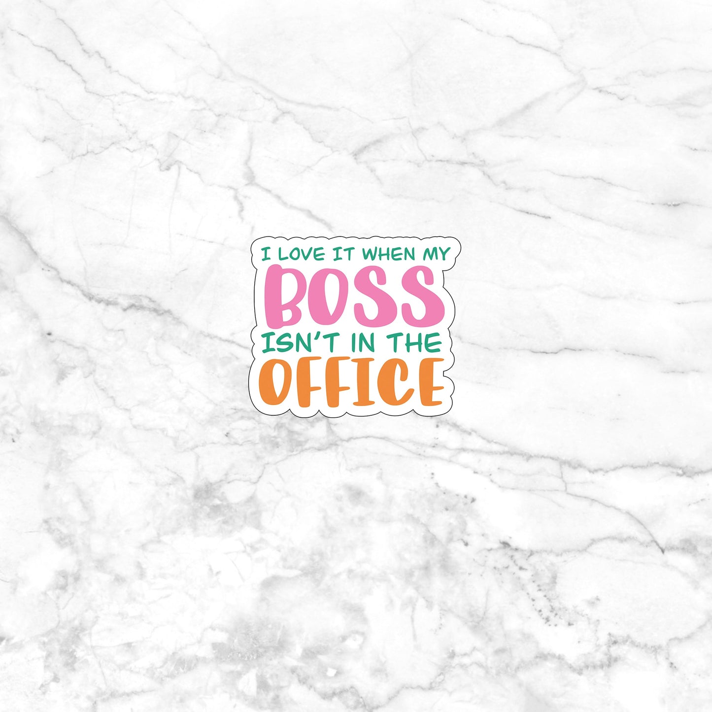 I love it when my boss isn't in the office Sticker,  Vinyl sticker, laptop sticker, Tablet sticker