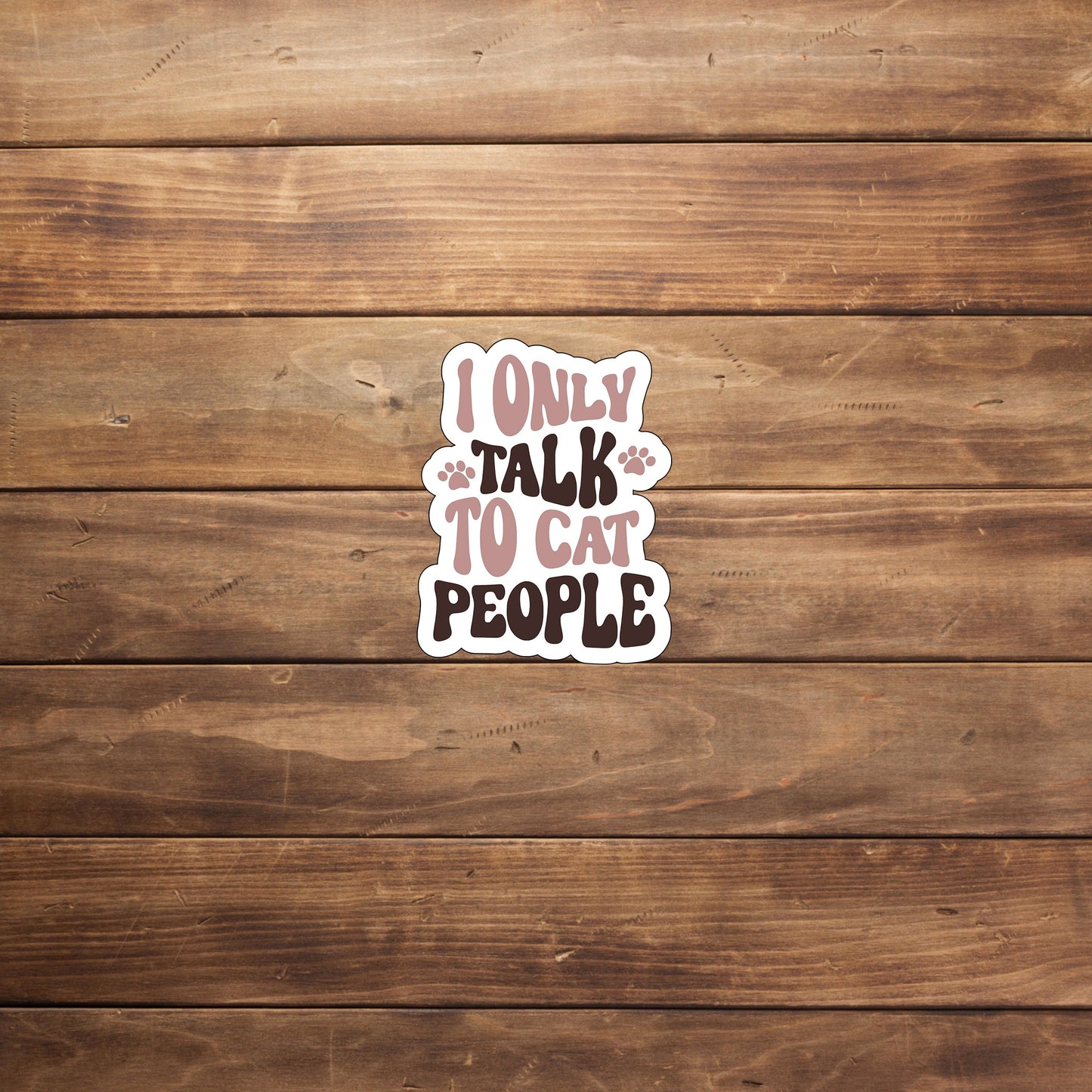 I only talk to cat people Sticker, Vinyl sticker, laptop sticker, Tablet sticker