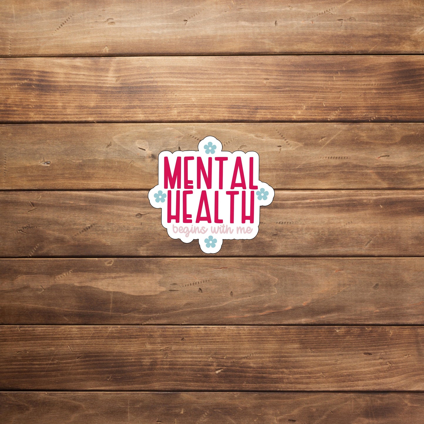 Mental health begins with me Sticker, Vinyl sticker, laptop sticker, Tablet sticker