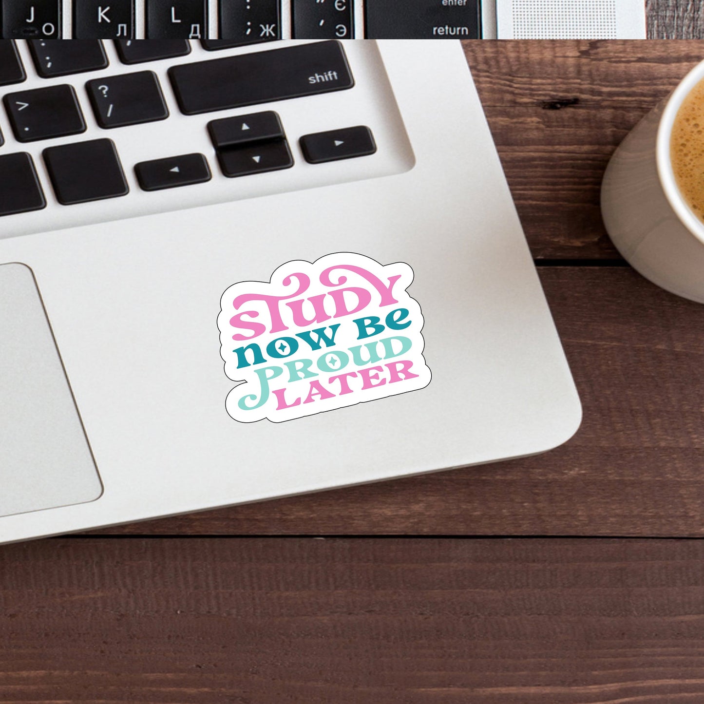 Study now be proud later Sticker, Vinyl sticker, laptop sticker, Tablet sticker