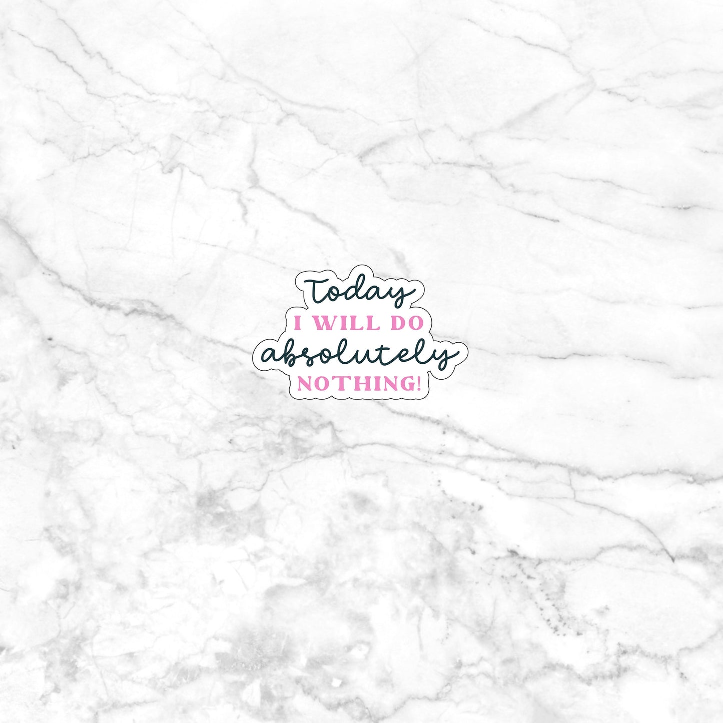 Today i will do absolutely nothing Sticker, Vinyl sticker, laptop sticker, Tablet sticker
