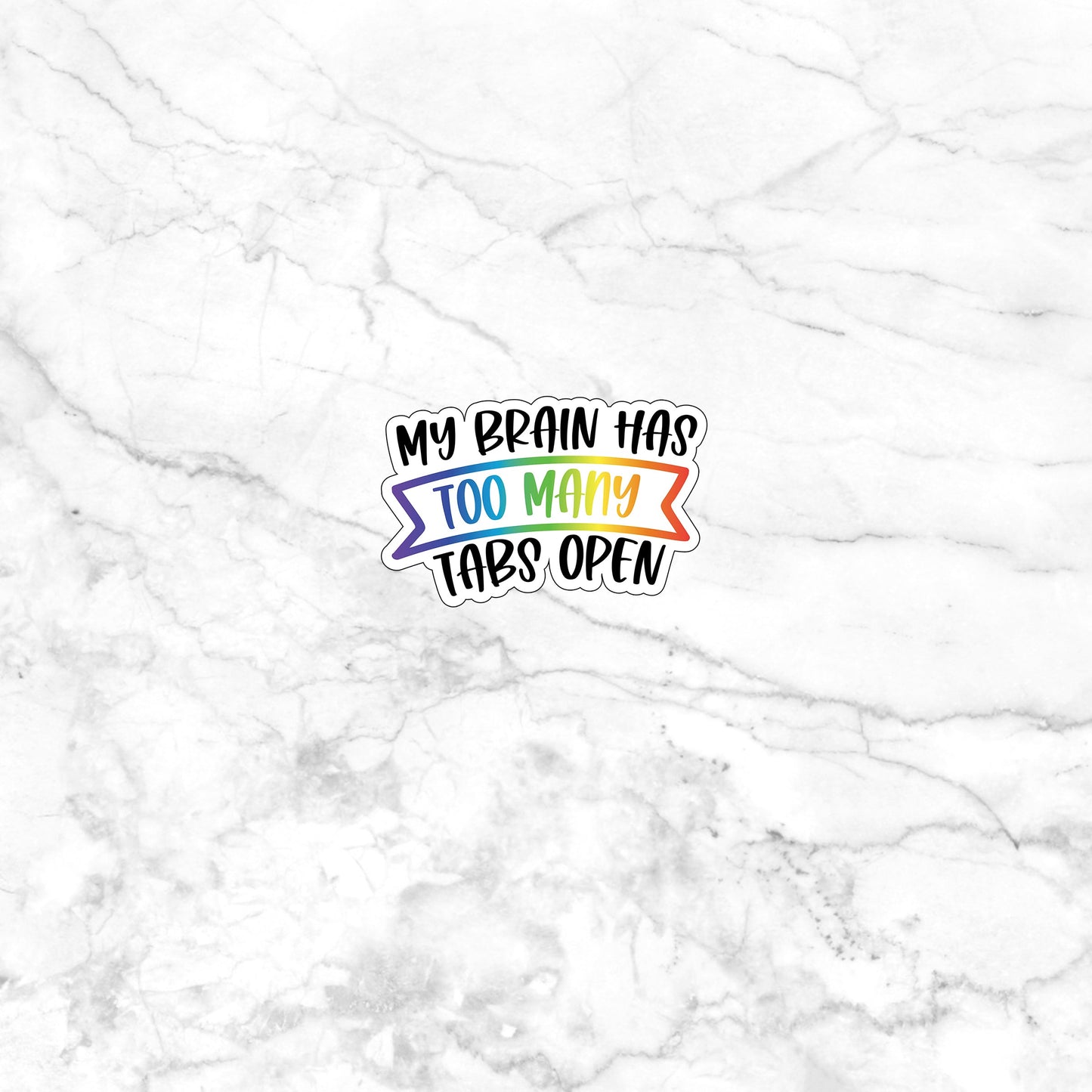 Too Many Tabs  Sticker,  Vinyl sticker, laptop sticker, Tablet sticker