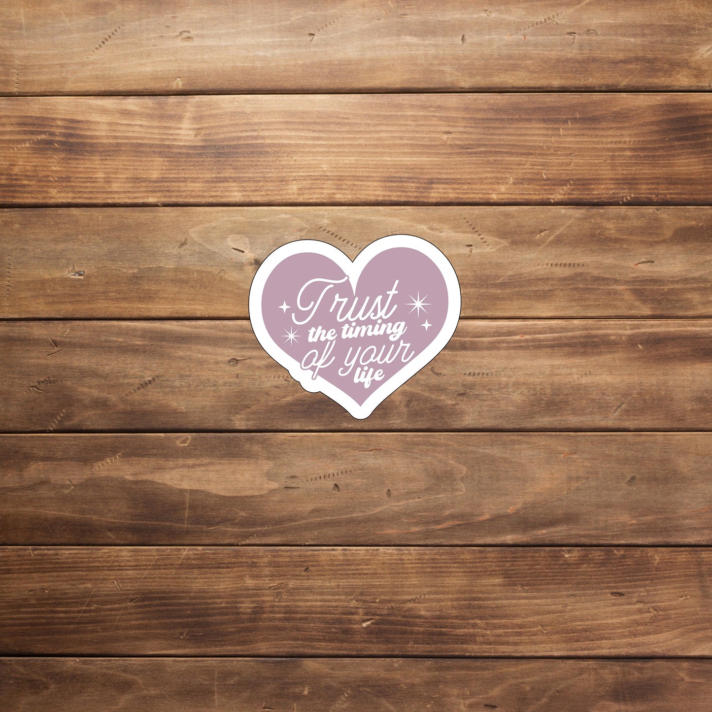 Trust the timing of your life  Sticker,  Vinyl sticker, laptop sticker, Tablet sticker