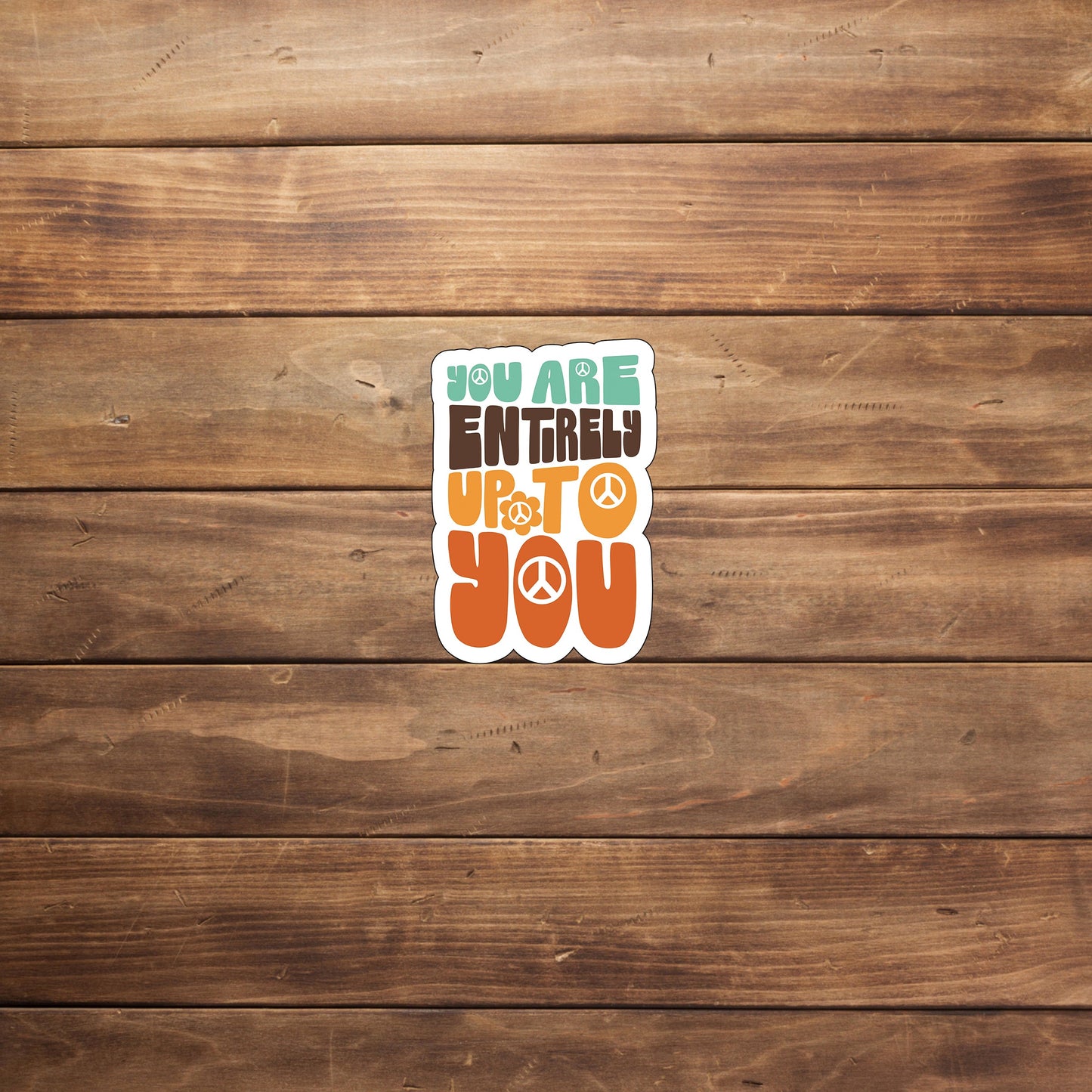 You are entirely up to you Sticker, Vinyl sticker, laptop sticker, Tablet sticker