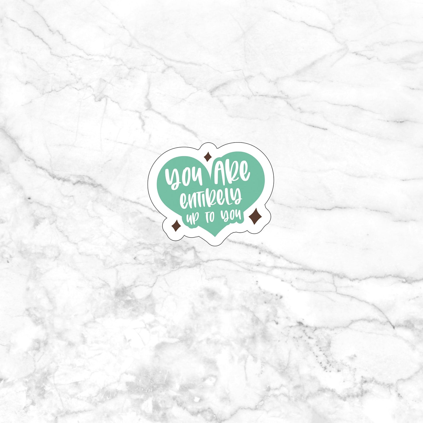 You are entirely up to you Sticker, Vinyl sticker, laptop sticker, Tablet sticker