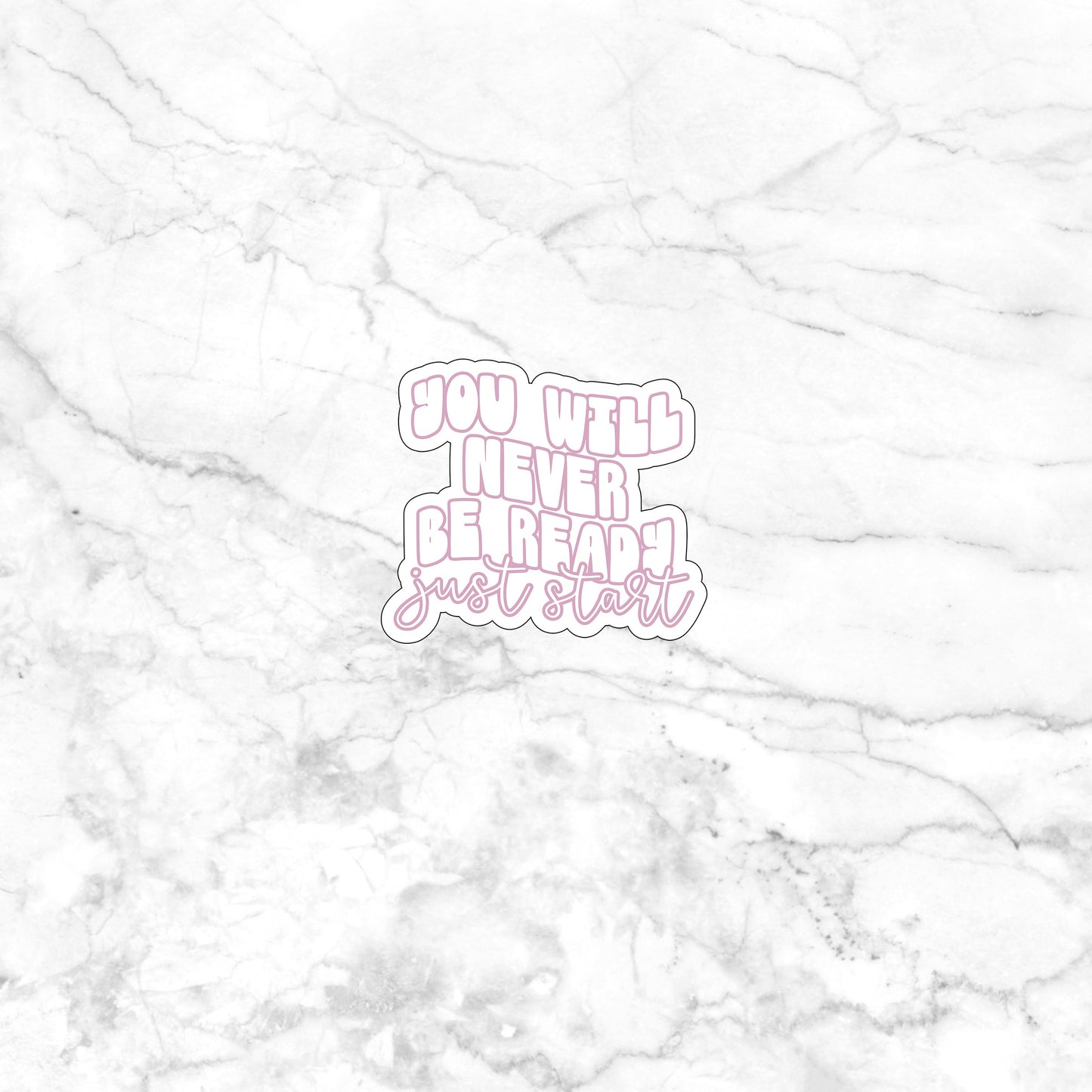 You will never be ready just astart Sticker, Vinyl sticker, laptop sticker, Tablet sticker