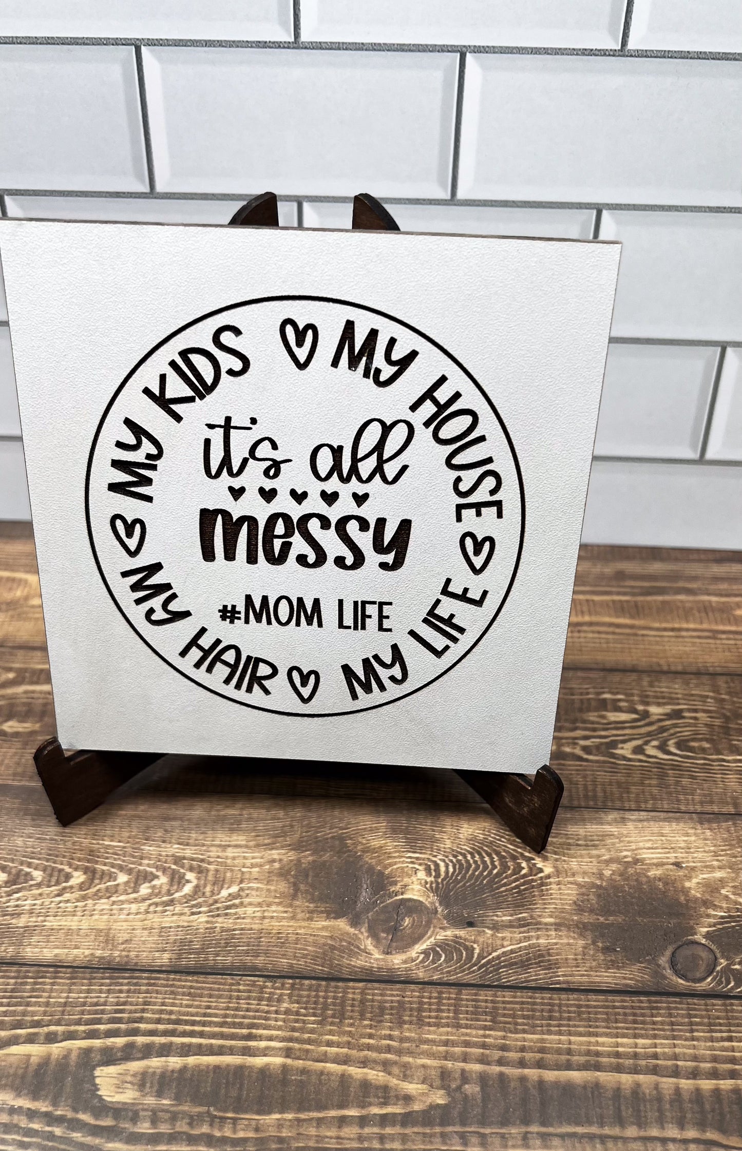 Life is Messy Sign, MoM Sign,   "5x5 " sign, Scrabble Tile, Wall Art