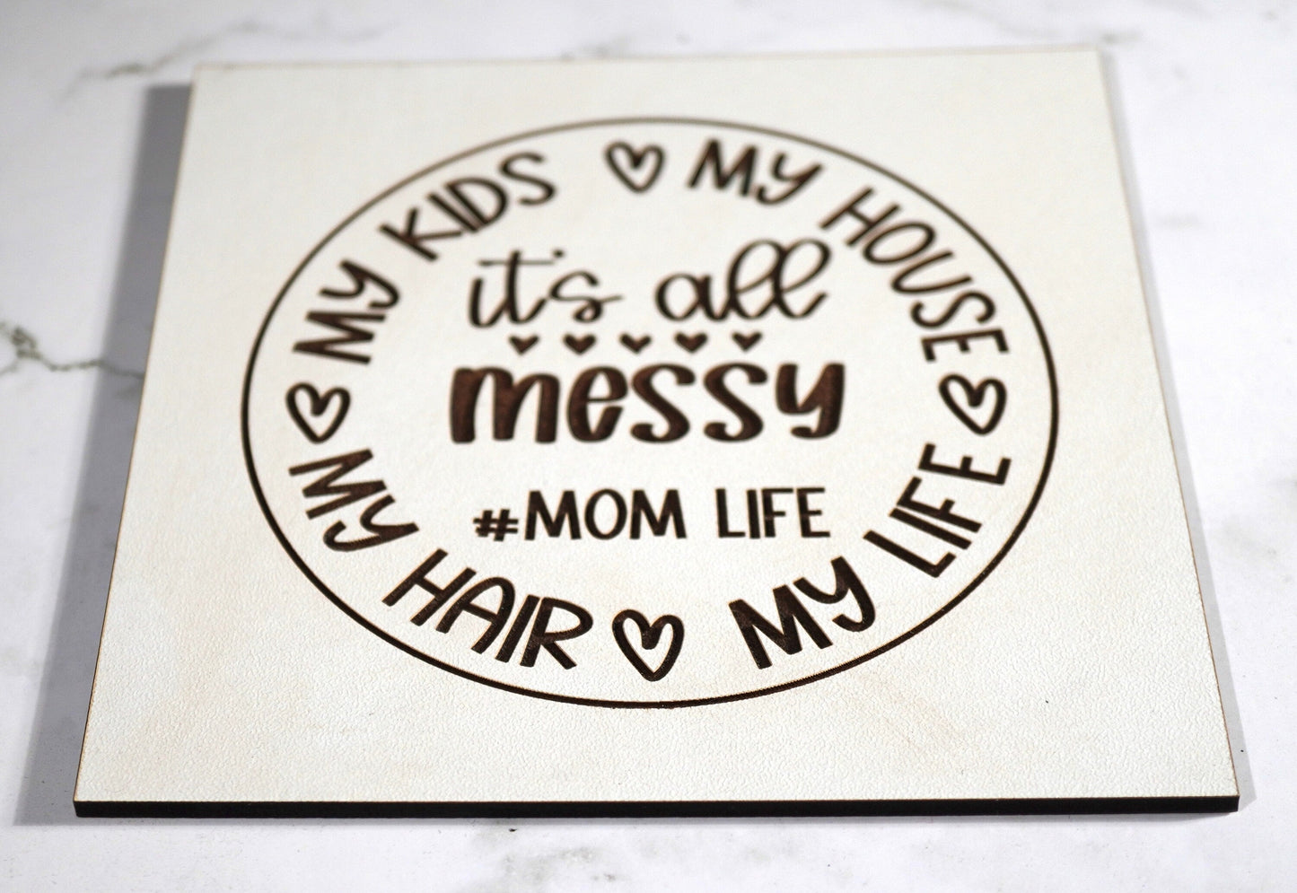 Life is Messy Sign, MoM Sign,   "5x5 " sign, Scrabble Tile, Wall Art