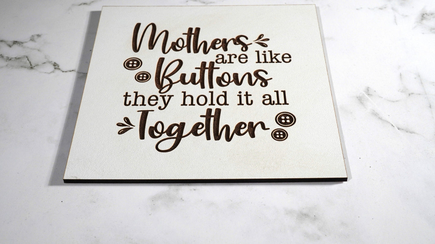 Mothers are like Buttons they it all together, Mother's sign,