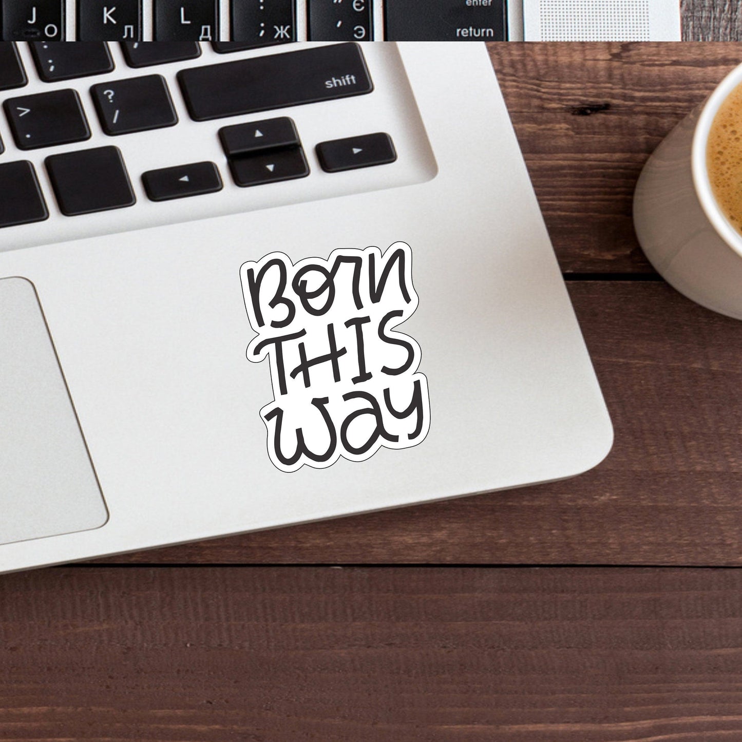 Born This Way Sticker, Sticker,Vinyl sticker, laptop sticker