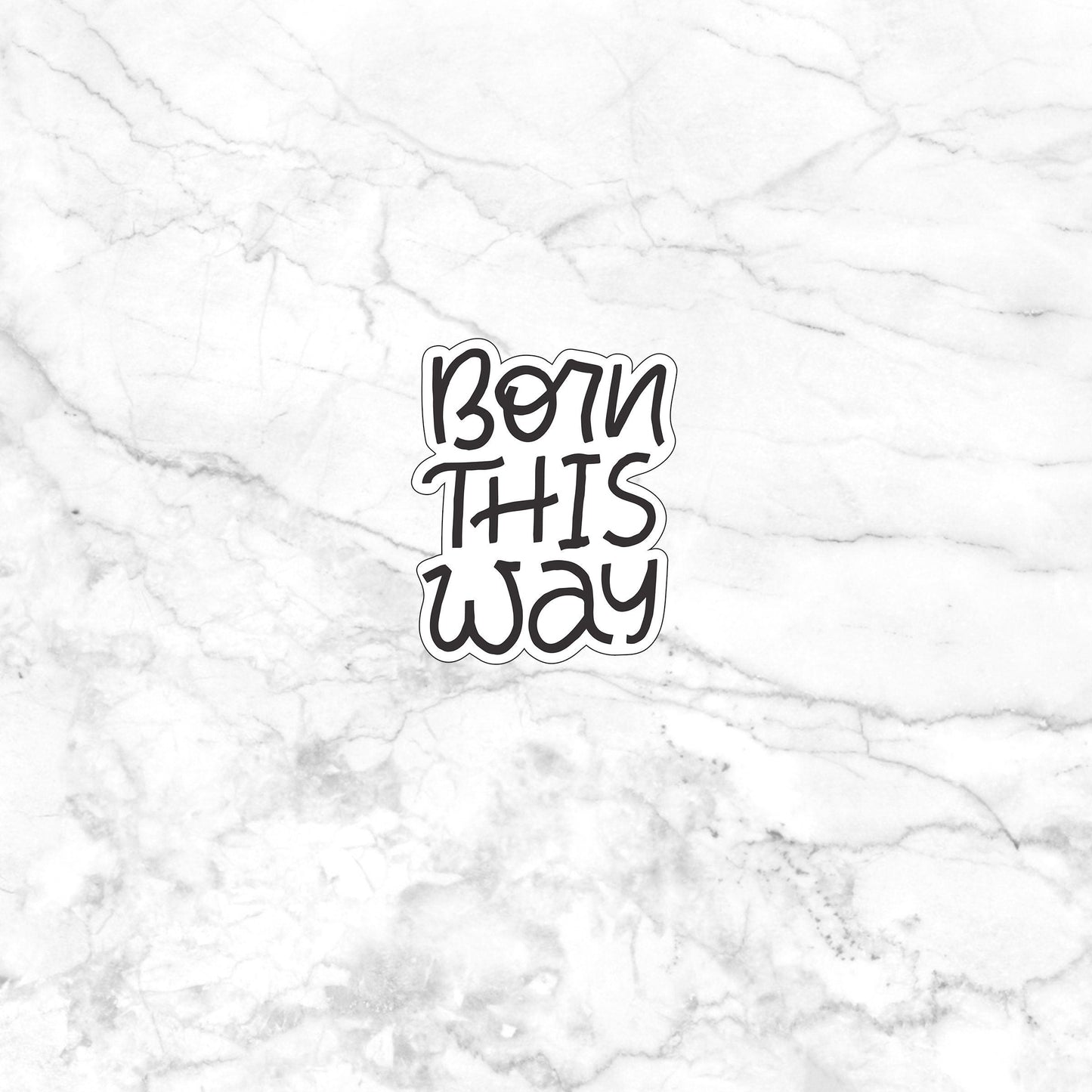 Born This Way Sticker, Sticker,Vinyl sticker, laptop sticker