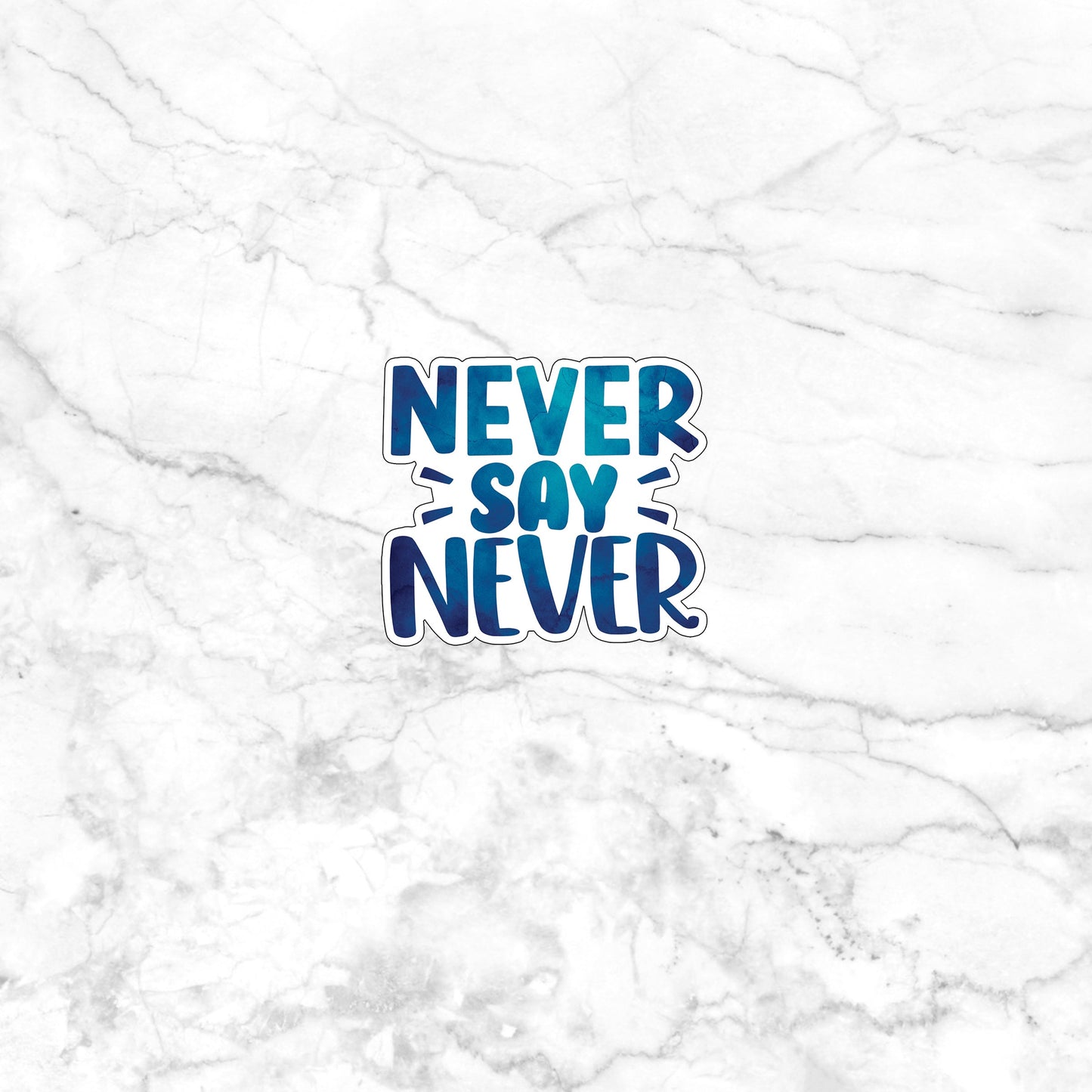 Motivational Sticker,  never-say-never-sticker Sticker