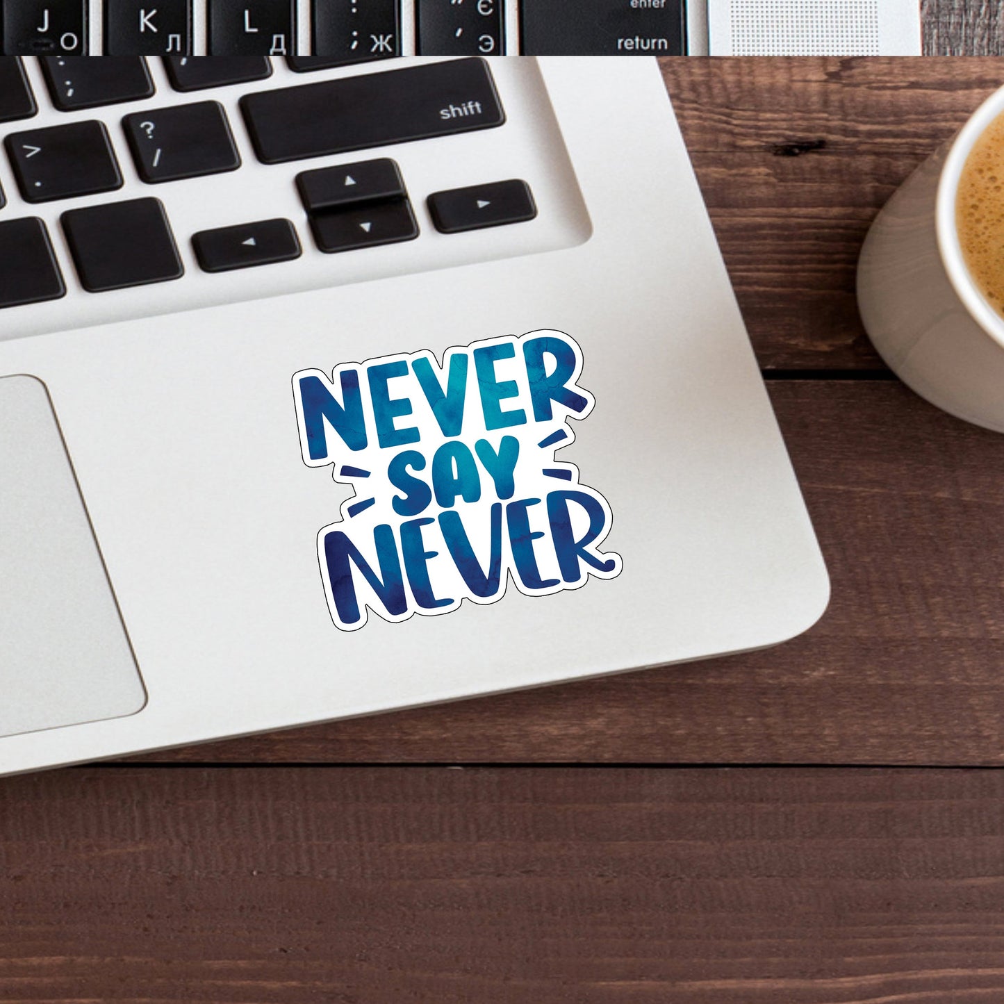 Motivational Sticker,  never-say-never-sticker Sticker